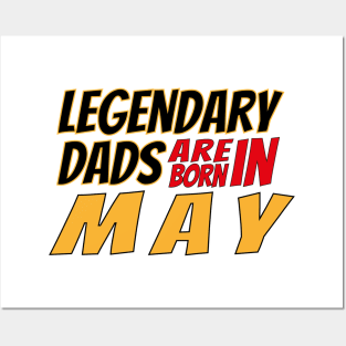 Legendary Dads Are Born In May Posters and Art